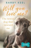 Will You Love Me? The Rescue Dog that Rescued Me (eBook, ePUB)