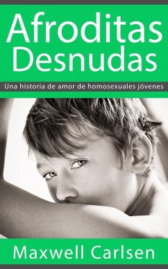 Cover Afroditas Desnudas: Una historia de amor de homosexuales jóvenes (eBook, ePUB)