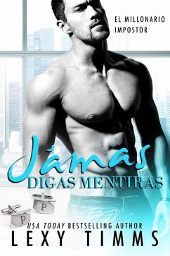 Cover Jamás Digas Mentiras (El Millonario Impostor, #4) (eBook, ePUB)