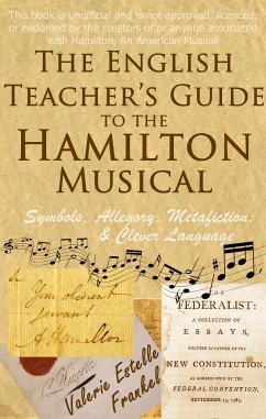 The English Teacher's Guide to the Hamilton Musical (eBook, ePUB) - Frankel, Valerie Estelle