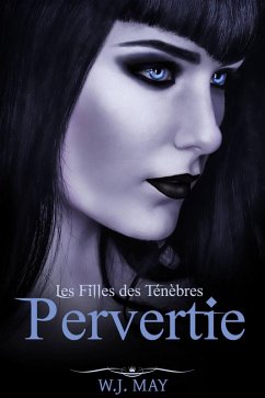 Pervertie (Les Filles des Ténèbres) (eBook, ePUB) - May, W. J.