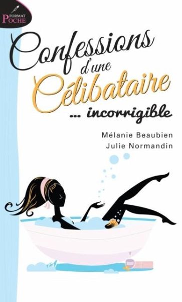 Confessions d'une celibataire... incorrigible (eBook, PDF)