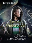 Tatum... Undercover (Riverside, #3) (eBook, ePUB)