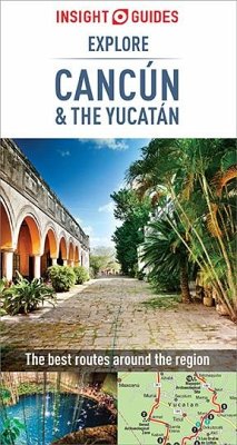 Insight Guides Explore Cancun & the Yucatan (Travel Guide eBook) (eBook, ePUB) - Guides, Insight