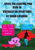 Splot, the Floating Pink Blob in - Virtually Un-Splottable (eBook, ePUB)
