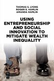 Using Entrepreneurship and Social Innovation to Mitigate Wealth Inequality (eBook, PDF)