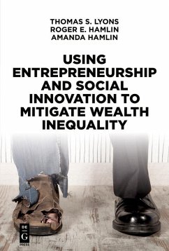 Using Entrepreneurship and Social Innovation to Mitigate Wealth Inequality (eBook, PDF) - Lyons, Thomas S.; Hamlin, Roger E.; Hamlin, Amanda