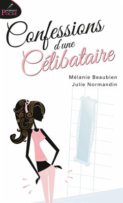 Confessions d'une celibataire (eBook, ePUB) - Melanie Beaubien