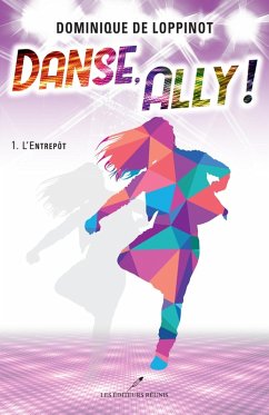 Danse, Ally ! 01 : L'Entrepot (eBook, ePUB) - Dominique de Loppinot