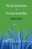 The Sky Turned Green & The Grass Turned Blue: Diane's Story (eBook, ePUB)