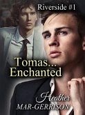 Tomas... Enchanted (Riverside, #1) (eBook, ePUB) Tomas... Enchanted (Riverside, #1) (eBook, ePUB)