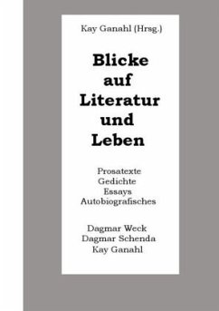 Blicke auf Literatur und Leben - Weck, Dagmar; Schenda, Dagmar; Ganahl, Kay