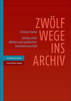 Zwölf Wege ins Archiv - Keitel, Christian