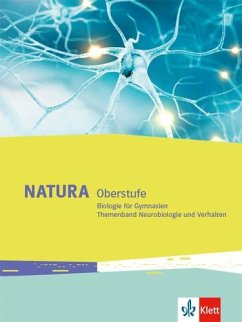 Natura Biologie Oberstufe. Themenband Neurobiologie und Verhalten Klassen 10-12 (G8), Klassen 11-13 (G9). Ausgabe ab 2016