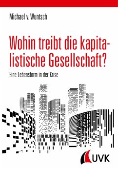 Wohin treibt die kapitalistische Gesellschaft? - Wuntsch, Michael von;von Wuntsch, Michael