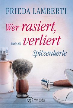 Spitzenkerle - Wer rasiert, verliert - Lamberti, Frieda