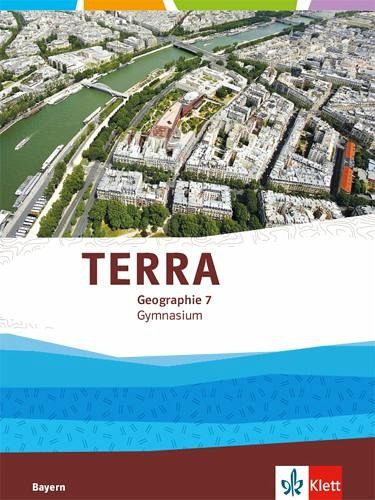 TERRA Geographie 7. Ausgabe Bayern Gymnasium. Schülerbuch Klasse 7 TERRA Geographie 7. Ausgabe Bayern Gymnasium. Schülerbuch Klasse 7