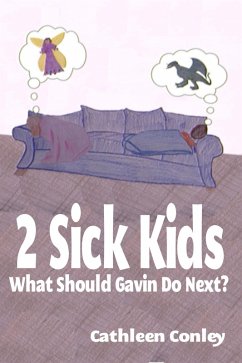 2 Sick Kids: What Should Gavin Do Next? (eBook, ePUB) - Conley, Cathleen