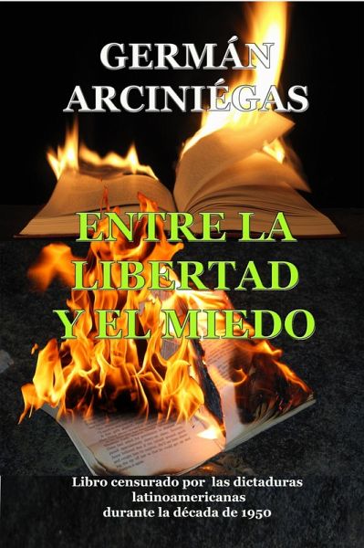 Entre la libertad y el miedo. Libro censurado por dictaduras latinoamericanas durante la década 1950 (Historia de Colombia, #45) (eBook, ePUB)