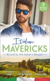 Italian Mavericks: Bound By The Italian's Bargain: The Italian's Ruthless Seduction / Bound to the Tuscan Billionaire / Bought by Her Italian Boss (eBook, ePUB)