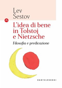 L' idea di bene in Tolstoj e Nietzsche. Filosofia e predicazione - Sestov, Lev