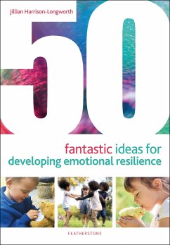 50 Fantastic Ideas for Developing Emotional Resilience - Harrison-Longworth, Jillian