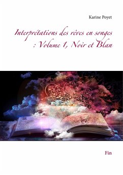 Interprétations des rêves en songes : Volume 1, Noir et Blan - Poyet, Karine