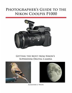 Photographer's Guide to the Nikon Coolpix P1000 von Alexander S White -  englisches Buch - bücher.de