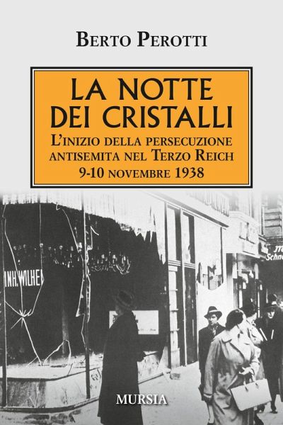 La notte dei cristalli. L'inizio della persecuzione antisemita nel Terzo Reich. 9-10 novembre 1938 La notte dei cristalli. L'inizio della persecuzione antisemita nel Terzo Reich. 9-10 novembre 1938