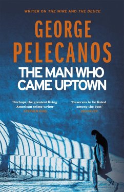 The Man Who Came Uptown - Pelecanos, George