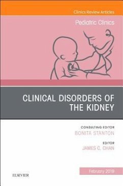 Clinical Disorders of the Kidney, an Issue of Pediatric Clinics of North America - Chan, James C
