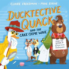 Ducktective Quack and the Cake Crime Wave - Freedman, Claire
