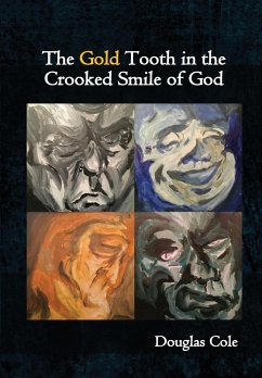 The Gold Tooth in the Crooked Smile of God - Cole, Douglas