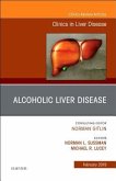 Alcoholic Liver Disease, an Issue of Clinics in Liver Disease