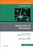Neurology of Pregnancy, an Issue of Neurologic Clinics
