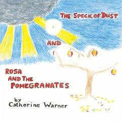 The Speck of Dust and Rosa and the Pomegranates - Warner, Catherine