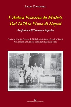 L' Antica Pizzeria da Michele. Dal 1870 la pizza di Napoli - Condurro, Laura