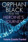 Orphan Black and the Heroine's Journey (eBook, ePUB)