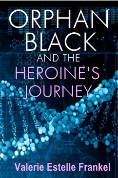 Orphan Black and the Heroine's Journey (eBook, ePUB) - Frankel, Valerie Estelle