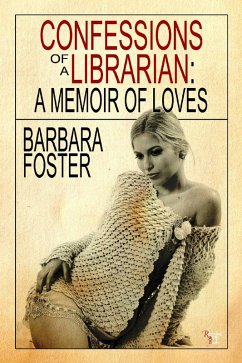 Confessions of a Librarian - A Memoir of Loves (eBook, ePUB) - Foster, Barbara