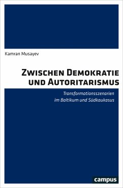 Zwischen Demokratie und Autoritarismus (eBook, PDF) - Musayev, Kamran