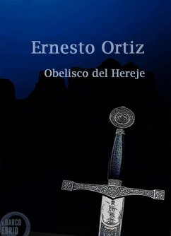 Obelisco del Hereje (eBook, ePUB) - Hernandez, Ernesto Ortiz