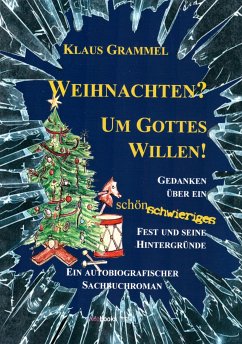 Weihnachten? Um Gottes Willen! (eBook, ePUB) - Grammel, Klaus