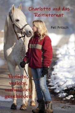 Charlotte und das Reitinternat - Verliebt, verlobt, verheiratet, geschieden (eBook, ePUB) - Fritsch, Feli