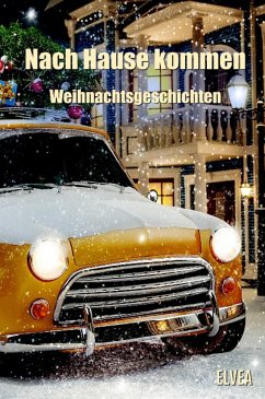 Nach Hause kommen (eBook, ePUB) - Weihnachtsgeschichten, Autorengruppe