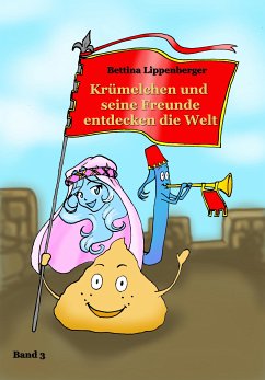 Krümelchen und seine Freunde entdecken die Welt - Band 3 (eBook, ePUB) - Lippenberger, Bettina