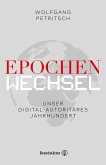 Epochenwechsel. Unser digital-autoritäres Jahrhundert (eBook, ePUB)