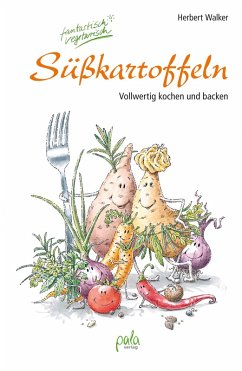 Süßkartoffeln - fantastisch vegetarisch (eBook, PDF) - Walker, Herbert