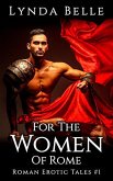 For The Women Of Rome (Roman Erotic Tales, #1) (eBook, ePUB)