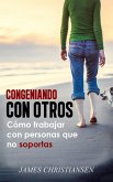 Congeniando con otros: Cómo trabajar con personas que no soportas (eBook, ePUB) Congeniando con otros: Cómo trabajar con personas que no soportas (eBook, ePUB)